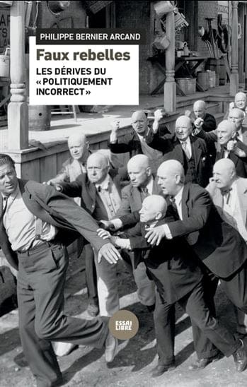 Faux rebelles : les dérives du « politiquement incorrect »