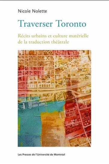 Traverser Toronto : récit urbain et culture matérielle de la traduction théâtrale