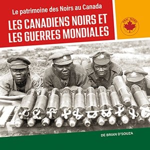 Les Canadiens Noirs - et les Guerres mondiales