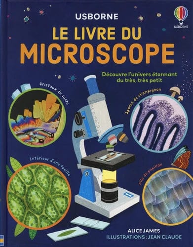 Le livre du microscope - Découvre l'univers étonnant du très, très petit