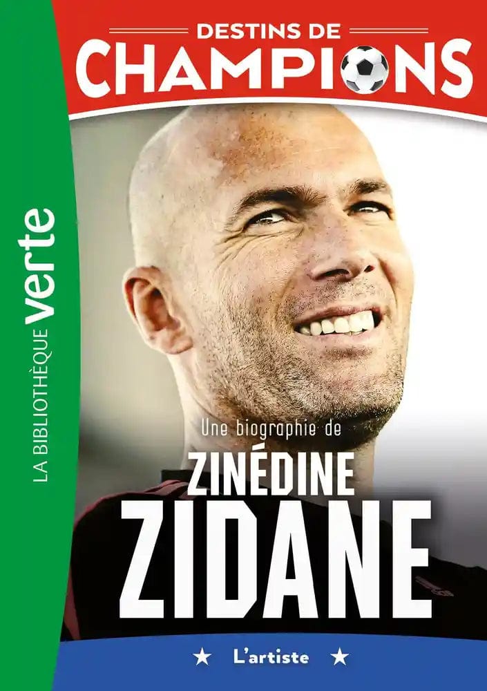 Destins de champions T10 - Une biographie de Zinédine Zidane
