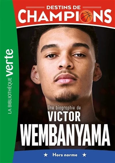 Destins de champions T08 - Une biographie de Victor Wembanyama - Hors norme