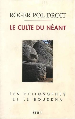 Le culte du néant - Les philosophes et le Bouddha