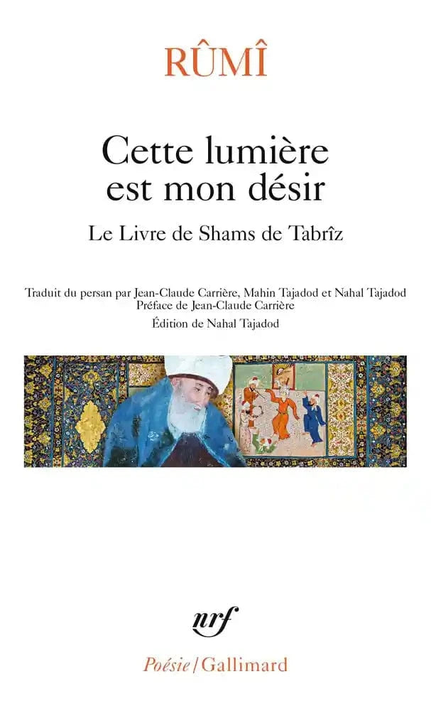 Cette lumière est mon désir - Le livre de Shams de Tabrîz