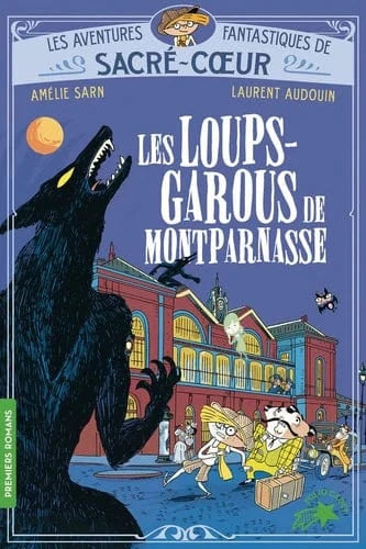 Les aventures fantastiques de Sacré-Cœur - Les loups-garous de Montparnasse