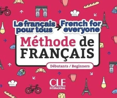 Le français pour tous/French for everyone débutants/beginners - Méthode de français