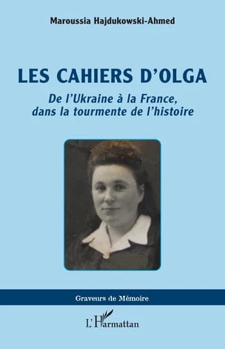 Les cahiers d'Olga - De l’Ukraine à la France, dans la tourmente de l’histoire