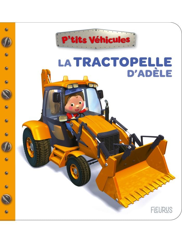 P'tits véhicules - La tractopelle d'Adèle