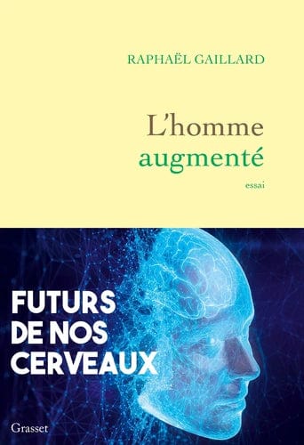 L'homme augmenté - Futurs de nos cerveaux