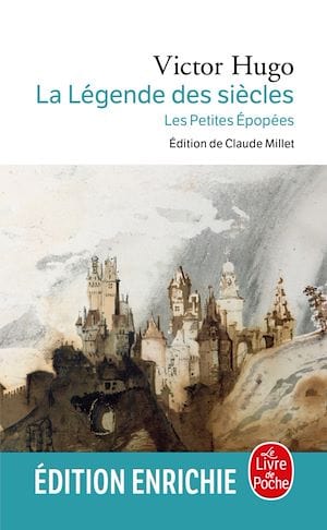 La légende des siècles, suivi de Les Petites Épopées