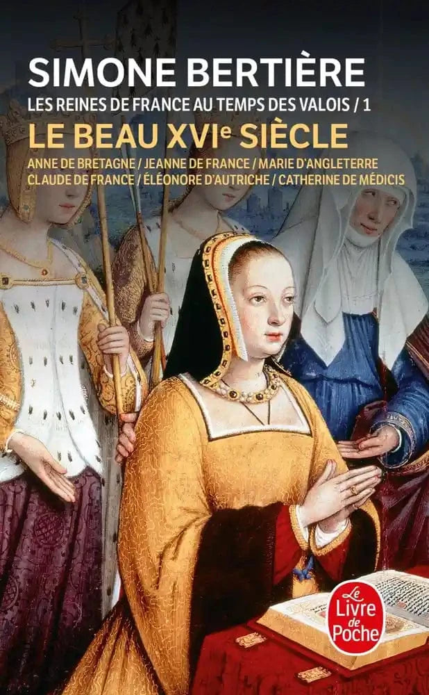 Les reines de France au temps des Valois T01 - Le beau XVIe siècle