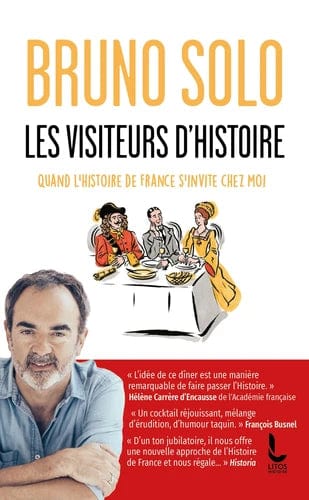 Les visiteurs d'Histoire - Quand l'histoire de France s'invite chez moi