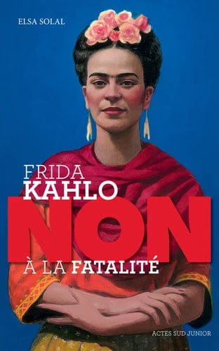 Frida Kahlo - Non à la fatalité