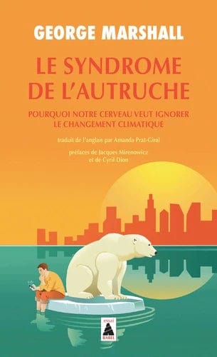 Le syndrome de l'autruche - Pourquoi notre cerveau veut ignorer le changement climatique