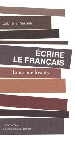 Écrire le français - Toute une histoire