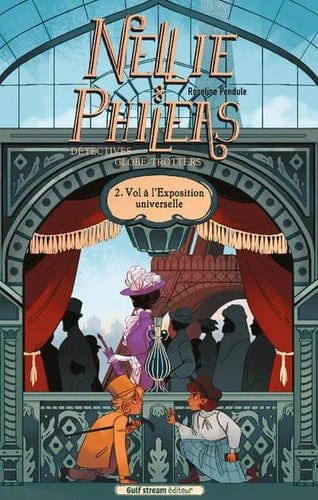 Nellie & Phileas, Détectives globe-trotteurs T02 - Vol à l'Exposition universelle