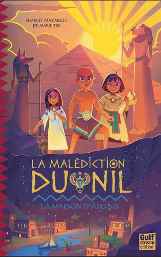 La malédiction du Nil T01 - La maison d'Anubis