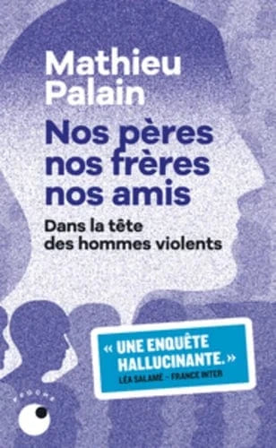 Nos pères, nos frères, nos amis - Dans la tête des hommes violents