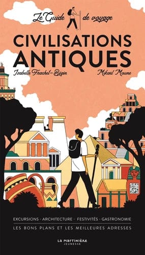 Le guide de voyage - Les civilisations antiques