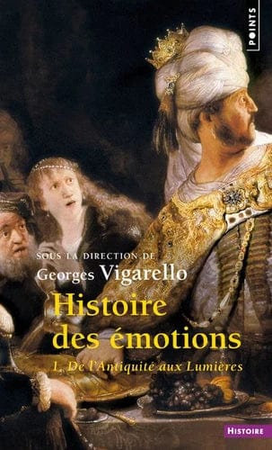Histoire des émotions T01 - De l'Antiquité aux Lumières