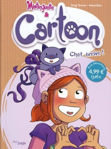 Mistinguette & Cartoon T01 - Chat arrive !