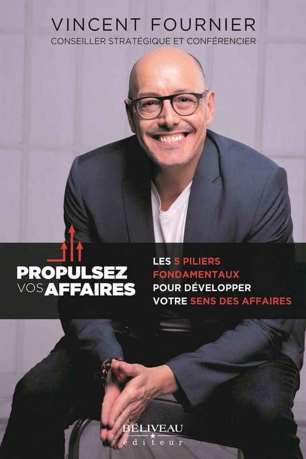 Propulsez vos affaires: Les 5 piliers fondamentaux pour développer votre sens des affaires