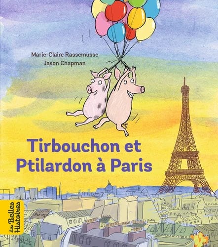 Les belles histoires - Tirbouchon et Ptilardon à Paris