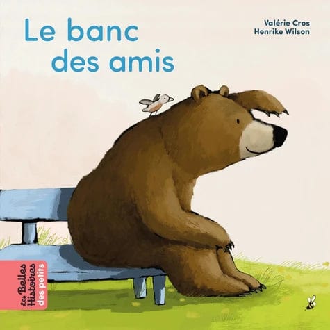Les Belles Histoires des petits - Le banc des amis