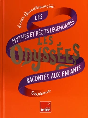 Les Odyssées T02 - Les mythes et récits légendaires racontés aux enfants