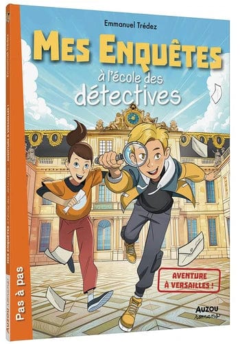 Pas à pas - Mes enquêtes à l'école des détectives - Aventure à Versailles !