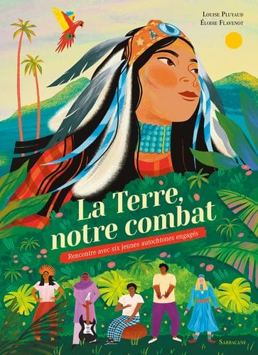 La Terre, notre combat - Rencontre avec six jeunes autochtones engagés