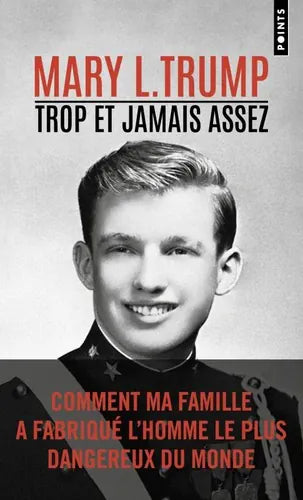 Trop et jamais assez - Comment ma famille a fabriqué l'homme le plus dangereux du monde