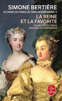 Les reines de France au temps des Bourbons T03 - La Reine et la favorite