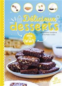 Délicieux desserts pour les enfants : 20 recettes pas à pas