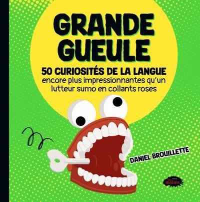 Grande gueule : 50 curiosités de la langue encore plus impressionnantes qu'un lutteur sumo en collants roses
