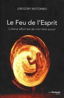 Le feu de l'Esprit - L'ultime effort est de n'en faire aucun