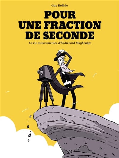 Pour une fraction de seconde - La vie mouvementée d'Eadweard Muybridge