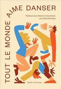 Tout le monde aime danser - Plaidoyer pour libérer le mouvement