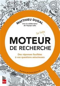 Moteur de recherche - Le livre : Des réponses fouillées à vos questions astucieuses