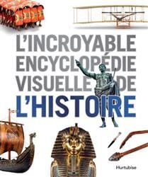 L'Incroyable encyclopédie visuelle de l'Histoire
