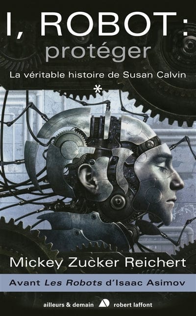 I, robot : la véritable histoire de Susan Calvin T01 - Protéger