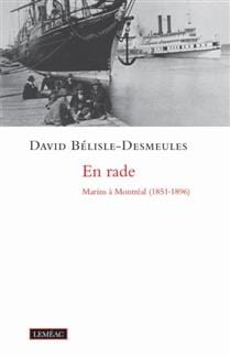 En rade: marins à Montréal ( 1851-1896 )