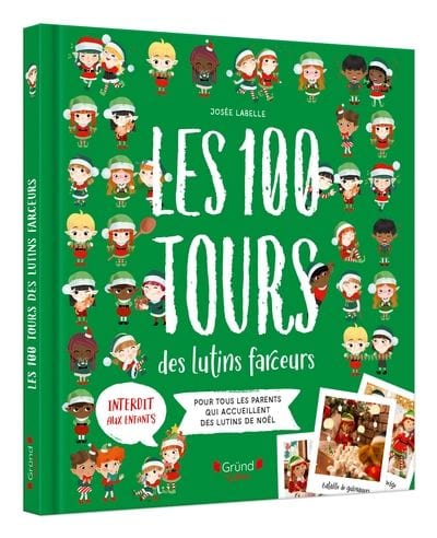 Les 100 tours des lutins farceurs - pour tous les parents qui accueillent des lutins de Noël