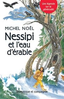 Nessipi et l'eau d'érable : une légende sur la générosité