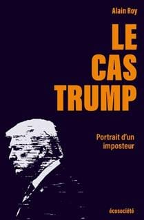 Le Cas Trump : Portrait d'un imposteur