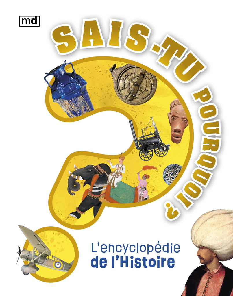 Sais-tu pourquoi ? - L'encyclopédie de l'histoire