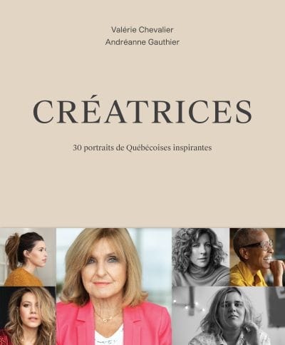 Créatrices : 30 portraits de Québécoises inspirantes