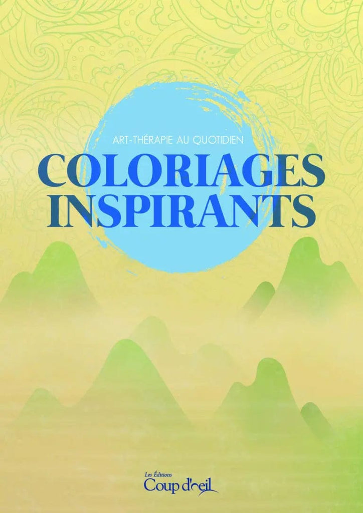 Art-thérapie au quotidien - Coloriages inspirants