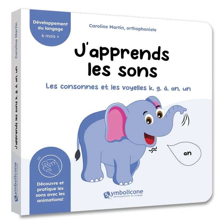 J’apprends les sons : Les consonnes et les voyelles k, g, â, an, un