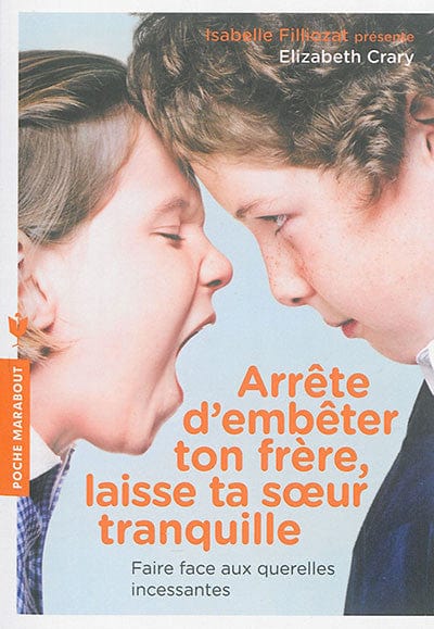 Arrête d'embêter ton frère, laisse ta sœur tranquille